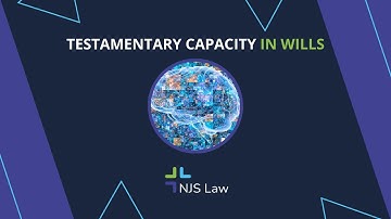 Testamentary Capacity in Wills - Validity of a Will - Will Disputes  - NJS Law