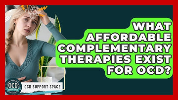 What Affordable Complementary Therapies Exist For OCD? - OCD Support Space