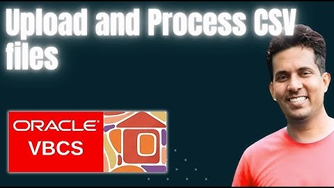 Oracle VBCS: How to Upload and Process CSV Files
