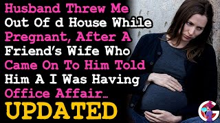 UPDATE Husband Threw Me Out while Pregnant Cos A Friend