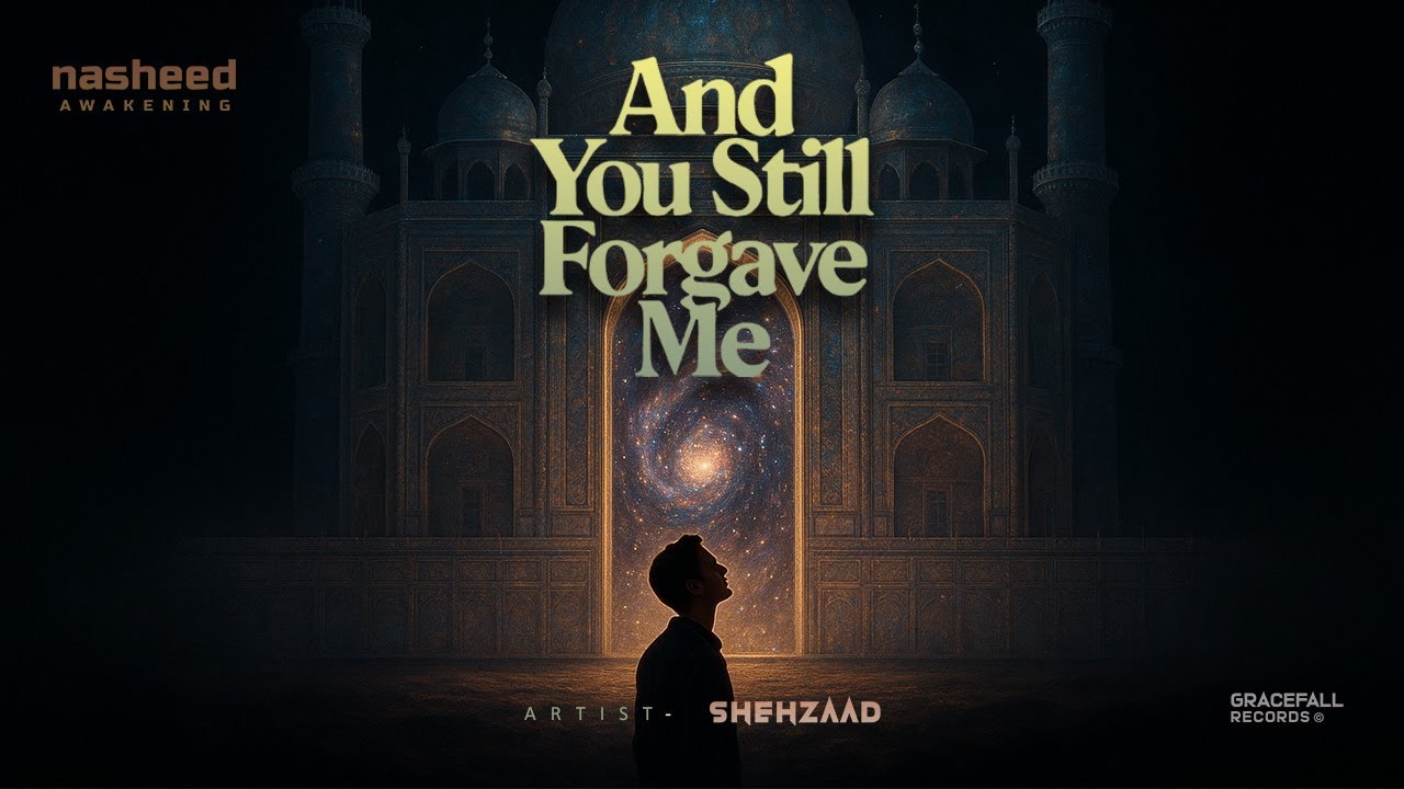 Emotional English Nasheed About Allah’s Mercy | And You Still Forgave Me | Shehzaad | Islamic Song