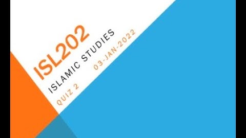 ISL202 Islamic Studies Quiz No 2