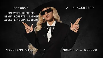 Beyoncé, Tanner Adell, Brittney Spencer, Tiera Kennedy & Renya Roberts | BLACKBIIRD | Sped Up Reverb