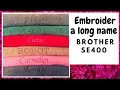 Easiest way to embroider long text using Brother SE400