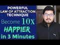 HOW TO Become 10 TIMES Happier in 3 Minutes & Use LAW OF ATTRACTION Easily - "How to Be Happy"