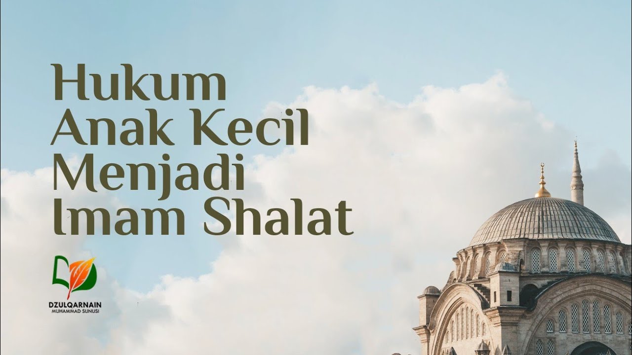Hukum Anak Kecil Menjadi Imam Shalat