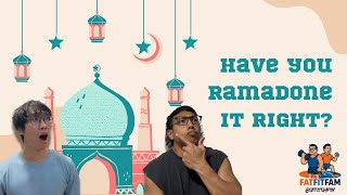 Have you Ramadone it right? FatFitFam EP24