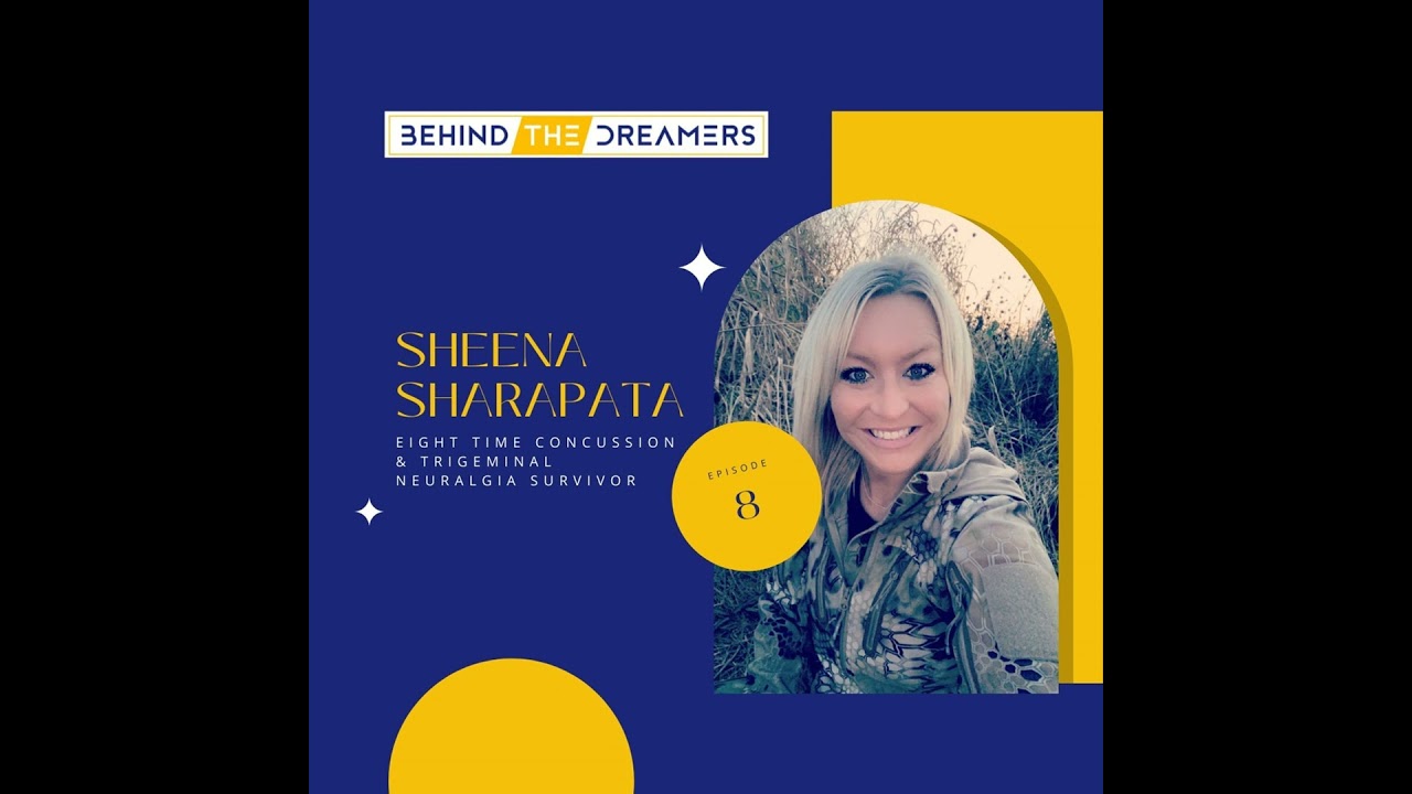Sheena Sharapata: Eight Time Concussion & Trigeminal Neuralgia Survivor