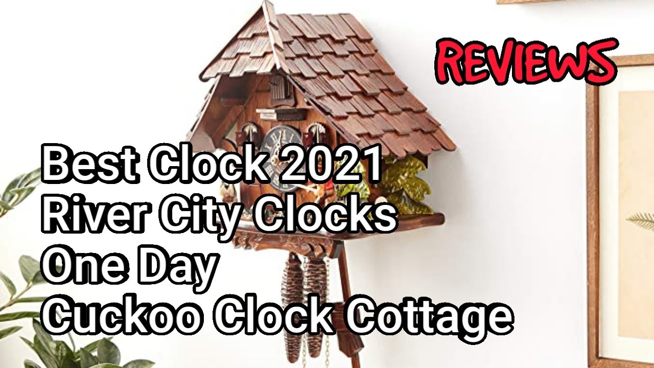 Best Clock 2021 River City Clocks One Day Cuckoo Clock Cottage