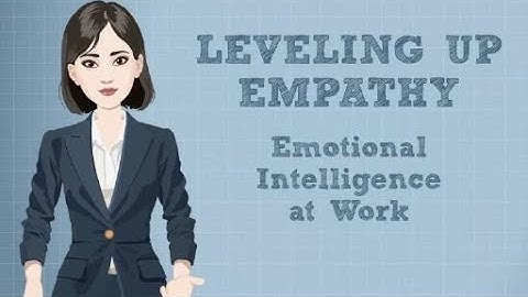 Leveling Up Empathy: Emotional Intelligence at Work