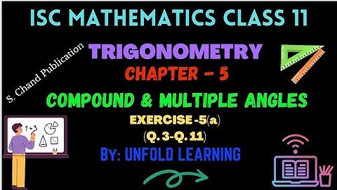 Trigonometry | 5. Compound and Multiple Angles | Exercise 5(a) (Q.3 - Q.11) | ISC | Class 11