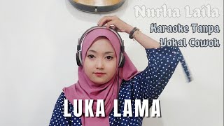 Luka Lama - Karaoke tanpa vokal cowok bareng Nurha Laila