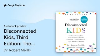 Disconnected Kids, Third Edition: The… by Dr. Robert Melillo · Audiobook preview