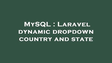 MySQL : Laravel dynamic dropdown country and state