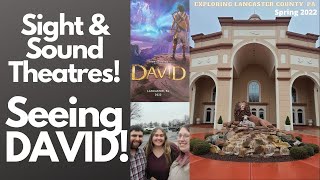 Sight & Sound Theatres! Seeing DAVID! Spring 2022!