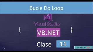 11.Fundamentos de Visual Basic. Net con Interfaces Gráficas || Bucle Do Loop.
