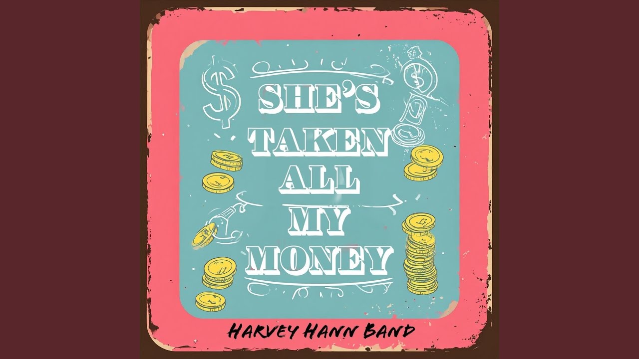 She's Taken All My Money