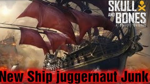Skull and Bones New Ship Battle Junk Juggernaut