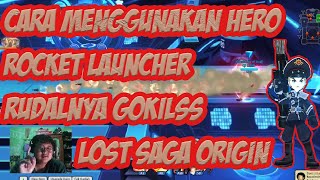 Cara Menggunakan Hero Rocket Launcher Lost Saga Origin