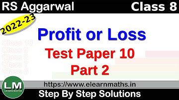 Profit or Loss | Class 8 Chapter 10 Test Paper 10 Part 2 | RS Aggarwal | Learn Maths