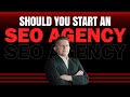 SEO Agency - A Complete Walkthrough To Start An SEO Agency