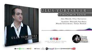 Ulus Yurtsever - Yüreğimin Sızısı [ ©2020 Tanju Duman Müzik Medya] Resimi