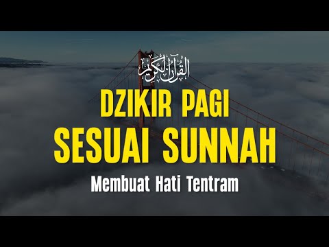 Dzikir Pagi Sesuai Sunnah Membuat Hati Tentram