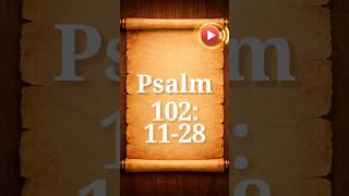 Psalm 102:11-28 | Audio Listening and Reading | Bible Verses