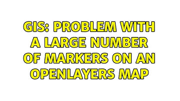 GIS: Problem with a large number of markers on an OpenLayers map