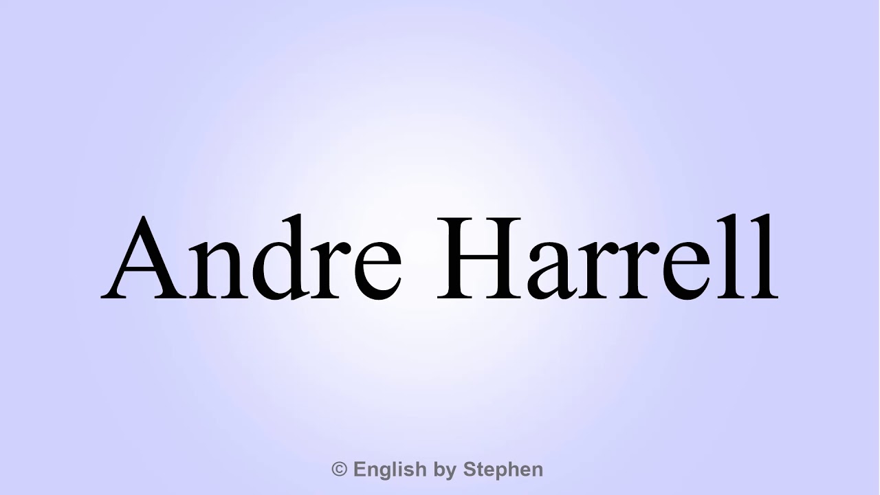 How to pronounce "Andre Harrell"