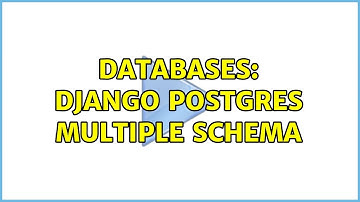 Databases: Django postgres multiple schema