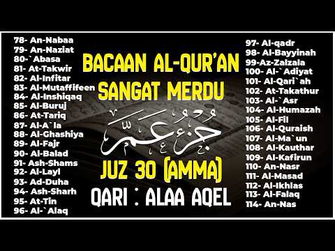 Ngaji Merdu Juz 30 Full { JUZ AMMA } Pengantar Tidur, Pembuka Pintu Rejeki, Kabul Hajat,By Alaa Aqel