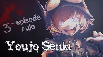 3-Episode Rule! -- Youjo Senki