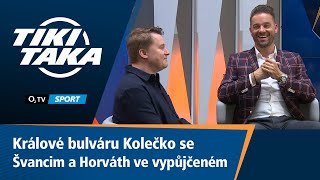 TIKI-TAKA: Králové bulváru Kolečko se Švancarou a Horváth ve vypůjčeném