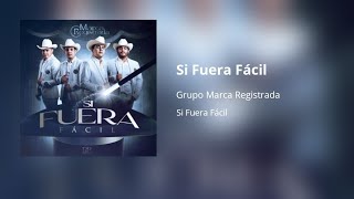 Grupo Marca Registrada - Si Fuera Fácil