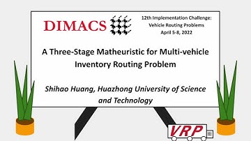 Shihao Huang - A Three Stage Matheuristic for Multi vehicle Inventory Routing Problem