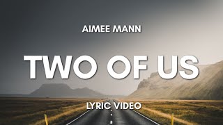 Video thumbnail of "Aimee Mann - Two of Us [Lyric Video]"