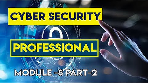 Cyber Security Professional Module -8 Part -2