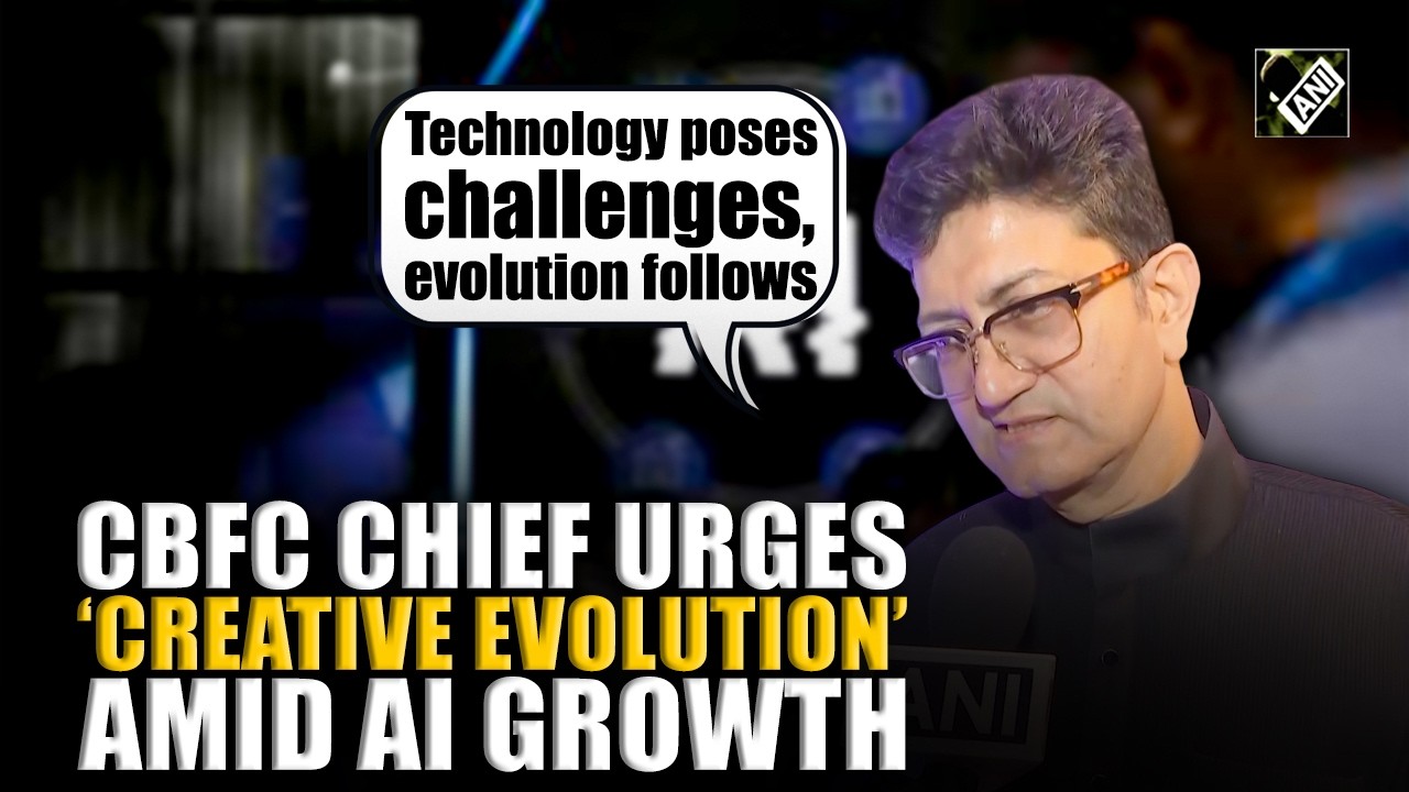 Глава CBFC Прасун Джоши подчеркивает эволюцию навыков на фоне роста использования искусственного ...
