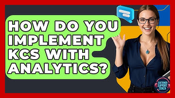 How Do You Implement KCS With Analytics? - Customer Support Coach