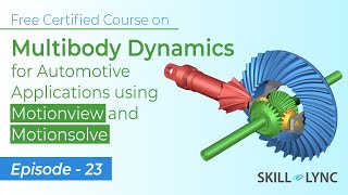 Multibody Dynamics for Automotive Applications using Motionview and Motionsolve: Ep 23 | Skill-Lync