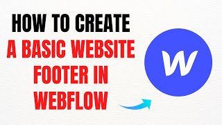 How to Create a Basic Website Footer in Webflow – Full Guide