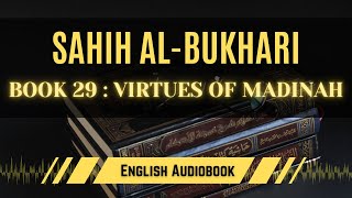 [Sahih Al-Bukhari] Book 29: Virtues of Madinah | English AudioBook