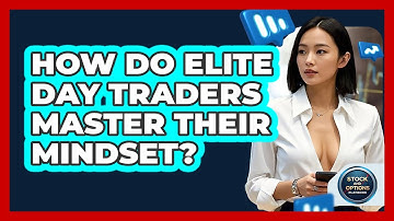 How Do Elite Day Traders Master Their Mindset? - Stock and Options Playbook