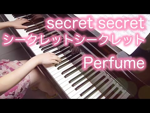 Perfume シークレットシークレット Secret Secret Piano ピアノ Youtube