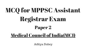 MCQ for Assistant Registrar Examination  Paper 2 - Medical Council of India MCI #3
