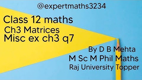 Class 12 maths  | Chapter 3 Matrices | NCERT Book | Miscellaneous exercise on ch 3 q7