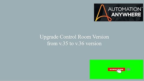 Control Room upgradation | Automation 360 | Automation Anywhere