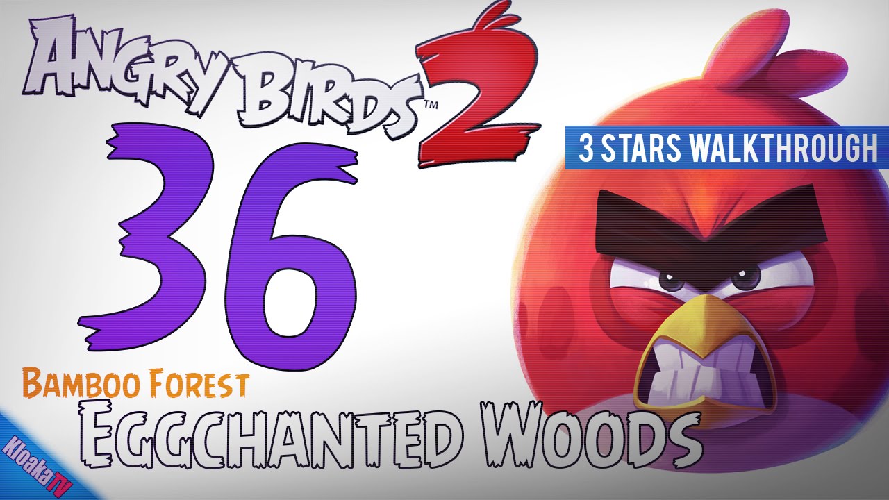 Angry Birds 2 - Level 36 - Eggchanted Woods Walkthrough (3 Stars)