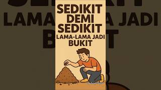 Sedikit Demi Sedikit Lama-lama Jadi Bukit #shorts #pepatahnusantara #quotes